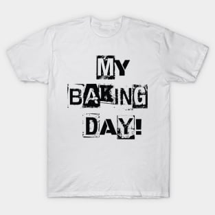 MY BAKING DAY! T-Shirt